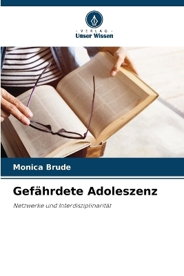 Gef�hrdete Adoleszenz - Monica Brude