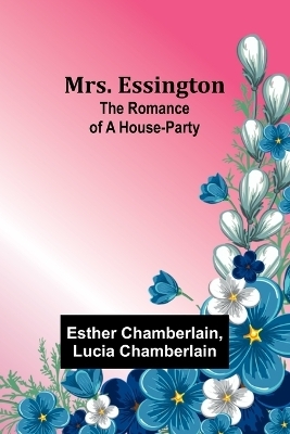 Mrs. Essington - Esther Chamberlain, Lucia Chamberlain