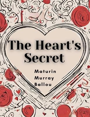 The Heart's Secret -  Maturin Murray Ballou