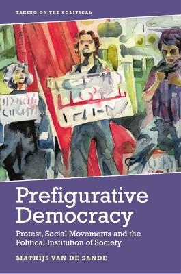 Prefigurative Democracy -  Mathijs van de Sande