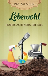 Lebewohl - Hubbis achtzehnter Fall - Pia Mester