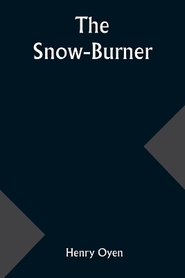 The Snow-Burner - Henry Oyen