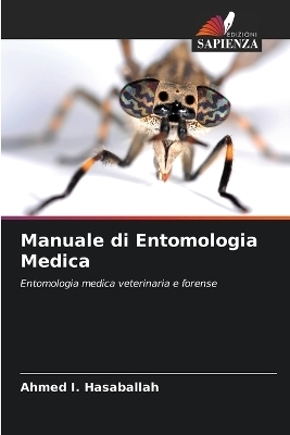 Manuale di Entomologia Medica - Ahmed I Hasaballah