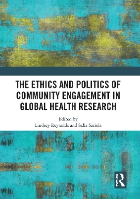 The Ethics and Politics of Community Engagement in Global Health Research - 