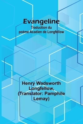 Evangeline - Henry Wadsworth Longfellow