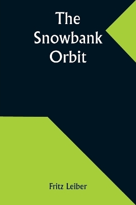 The Snowbank Orbit - Fritz Leiber
