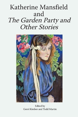 Katherine Mansfield and the Garden Party and Other Stories - 