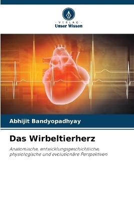 Das Wirbeltierherz - Abhijit Bandyopadhyay