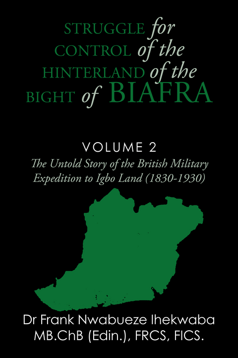 Struggle for Control of the Hinterland of the Bight of Biafra - Frank Nwabueze Ihekwaba