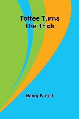 Toffee turns the trick - Henry Farrell