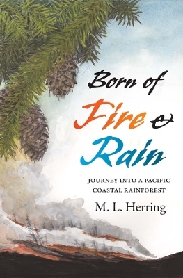 Born of Fire and Rain - M. L. Herring