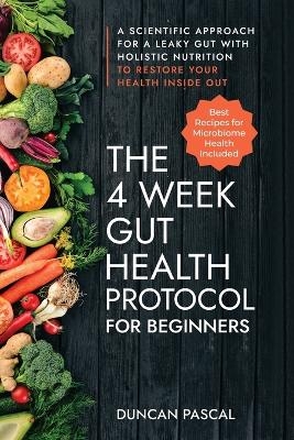 The 4-Week Gut Health Protocol for Beginners - Duncan Pascal