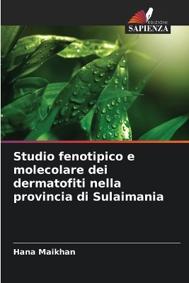 Studio fenotipico e molecolare dei dermatofiti nella provincia di Sulaimania - Hana Maikhan