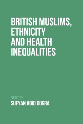 British Muslims, Ethnicity and Health Inequalities - 