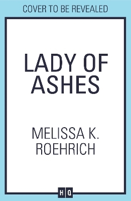 Lady of Ashes - Melissa K. Roehrich