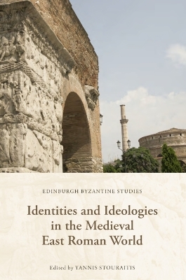 Identities and Ideologies in the Medieval East Roman World - 