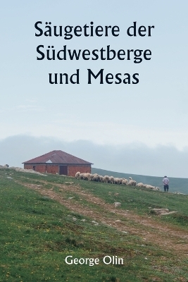 S�ugetiere der S�dwestberge und Mesas - George Olin