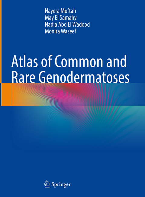 Atlas of Common and Rare Genodermatoses - Nayera Moftah, May El Samahy, Nadia Abd El Wadood, Monira Waseef