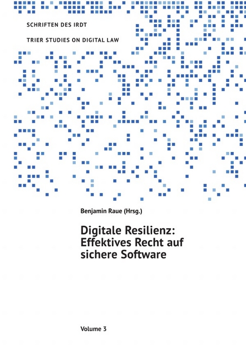 TRIER STUDIES ON DIGITAL LAW / Digitale Resilienz - Thomas Wischmeyer, Wiebke Voß, Steve Ritter, Raphael Brenner, Malte Leithäuser, Thomas Riehm, Christian Ernst, Christian Armbrüster, Benjamin Raue