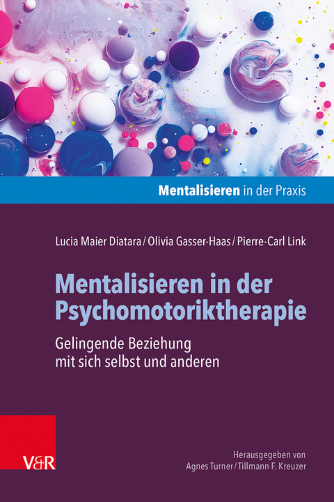 Mentalisieren in der Psychomotoriktherapie - Lucia Maier, Olivia Gasser-Haas, Pierre-Carl Link