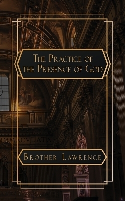 The Practice of the Presence of God - Brother Lawrence