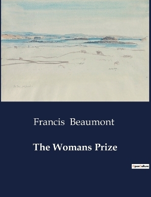 The Womans Prize - Francis Beaumont