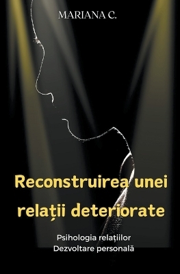 Reconstruirea unei relatii deteriorate - Mariana Castravet, Mariana C