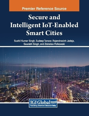 Secure and Intelligent IoT-Enabled Smart Cities - 