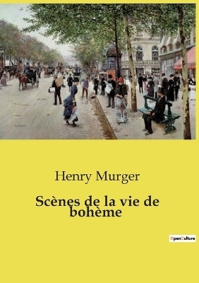 Sc�nes de la vie de boh�me - Henry Murger