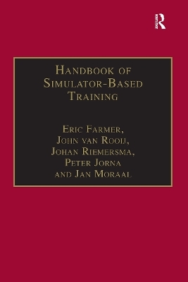 Handbook of Simulator-Based Training - Eric Farmer, John van Rooij, Johan Riemersma, Peter Jorna