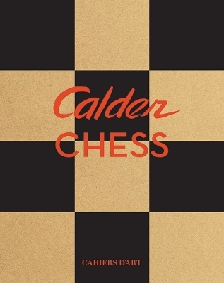 Calder: Chess Knightmares - Jed Perl, Susan Braeuer Dam