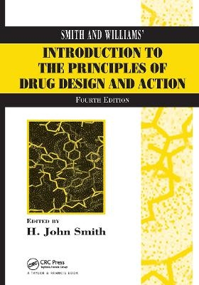 Smith and Williams' Introduction to the Principles of Drug Design and Action - H. John Smith, Hywel Williams