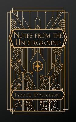 Notes From the Underground - Fyodor Dostoevsky