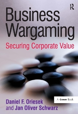 Business Wargaming - Daniel F. Oriesek, Jan Oliver Schwarz