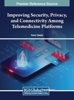 Improving Security, Privacy, and Connectivity Among Telemedicine Platforms - 