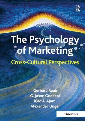 The Psychology of Marketing - Gerhard Raab, G. Jason Goddard, Alexander Unger