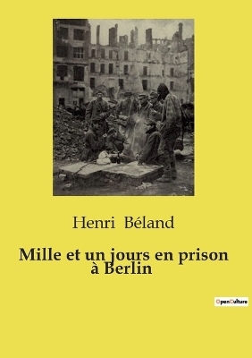 Mille et un jours en prison � Berlin - Henri B�land