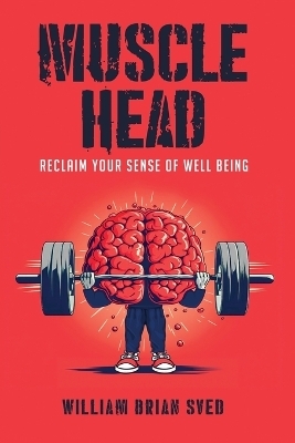 Muscle Head - William Brian Sved