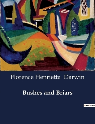 Bushes and Briars - Florence Henrietta Darwin