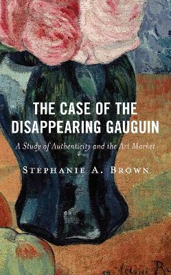 The Case of the Disappearing Gauguin - Stephanie A. Brown