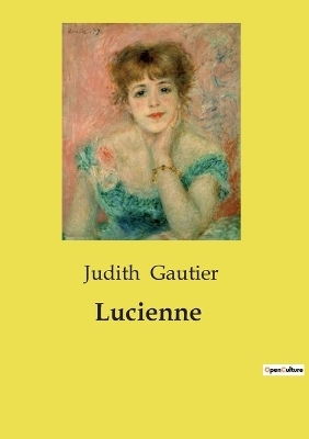 Lucienne - Judith Gautier