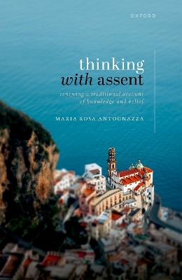 Thinking with Assent - Maria Rosa Antognazza