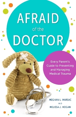 Afraid of the Doctor - Meghan L. Marsac, Melissa J. Hogan