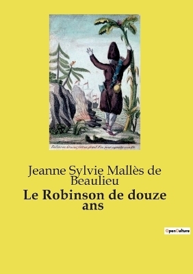 Le Robinson de douze ans - Jeanne Sylvie Mall�s de Beaulieu