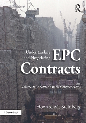Understanding and Negotiating EPC Contracts, Volume 2 - Howard M. Steinberg