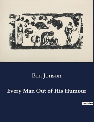 Every Man Out of His Humour - Ben Jonson