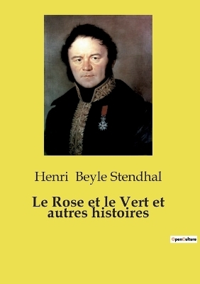 Le Rose et le Vert et autres histoires - Henri Beyle Stendhal