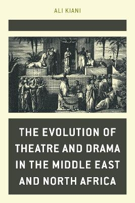 The Evolution of Theatre and Drama in the Middle East and North Africa - Ali Kiani