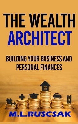 The Wealth Architect - M L Ruscscak