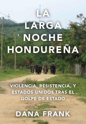 La larga noche hondurea - Dana Frank